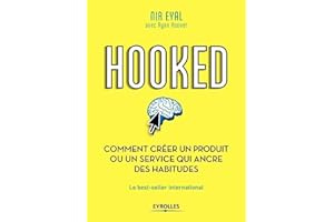 HOOKED : COMMENT CRÉER UN PRODUIT OU UN SERVICE QUI ANCRE DES HABITUDES