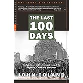 The Last 100 Days: The Tumultuous and Controversial Story of the Final Days of World War II in Europe (Modern Library War)
