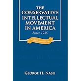 The Conservative Intellectual Movement in America Since 1945