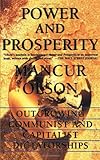 Power And Prosperity: Outgrowing Communist And Capitalist Dictatorships