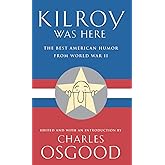 Kilroy Was Here: The Best American Humor from World War II
