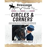 Dressage Guide to Circles and Corners: A 28 day training plan & fill in workbook to help improve your horse riding dressage skills using simple & ... exercises (Dressage Guide Book How to Series)
