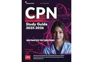 CPN Study Guide 2025-2026: All in One CPN Exam Prep for the Certified Pediatric Nurse Certification. With CPN Test Prep Review Material Plus 800 Practice Questions