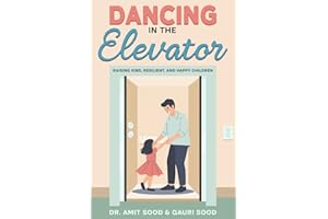 Dancing in the Elevator: Raising Kind, Resilient, and Happy Children