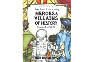 Heroes & Villains of History - You be the Judge: Time Travel World History | Thinking Tree Books | Dyslexia Friendly | Ages 10+ (Ages 12 - 17 - ... - 7th, 8th, 9th, 10th, 11th & 12th Grade)