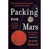 Packing for Mars: The Curious Science of Life in the Void