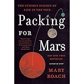 Packing for Mars: The Curious Science of Life in the Void