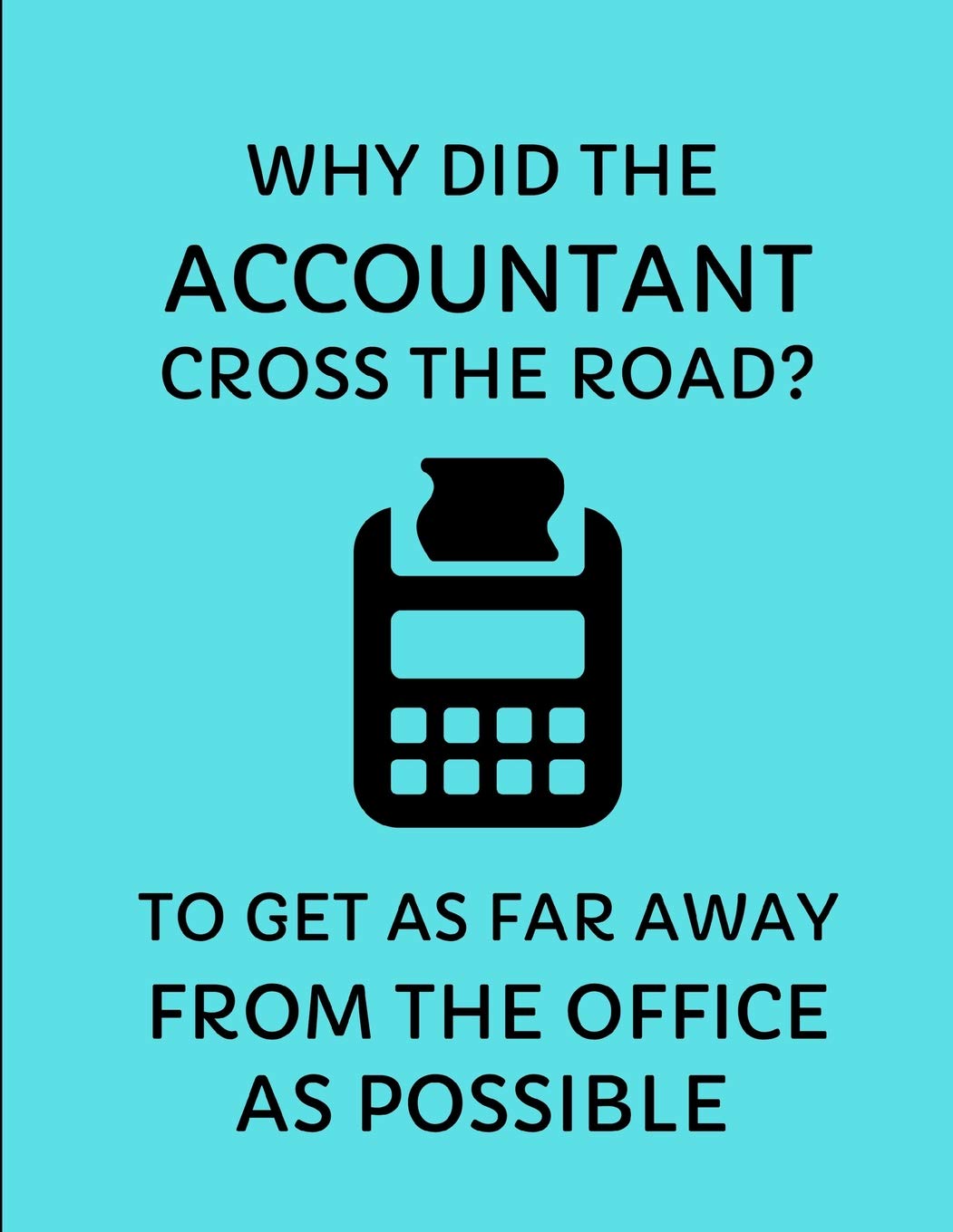 Why Did The Accountant Cross The Road? To Get As Far Away From The Office As Possible: 2019-2020 Calendar Planner
