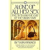 Alone of All Her Sex: The Myth and the Cult of the Virgin Mary