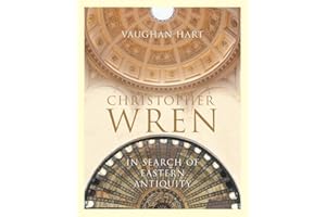 Christopher Wren: In Search of Eastern Antiquity