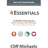 The 4 Essentials: A Misfit's Journey to Mindset, Strategies, Values & Purpose (With Over 100 Famous Mentors and Entrepreneurs