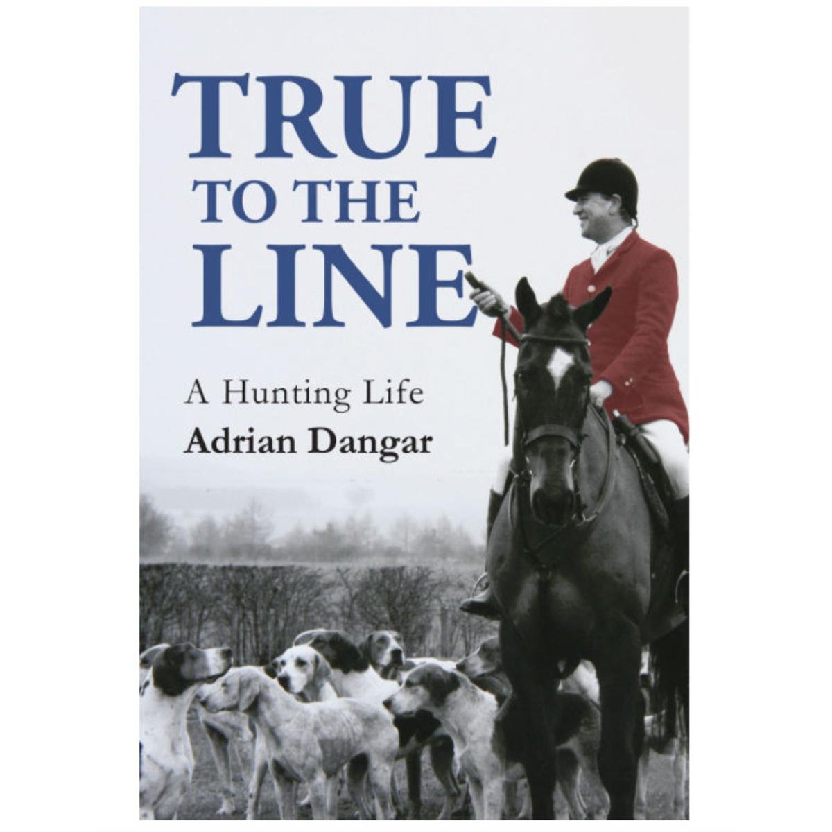 True to the Line: A Hunting Life