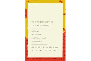 The Authority of the Septuagint: Biblical, Historical, and Theological Approaches