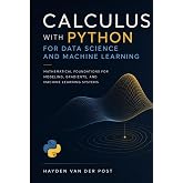 Calculus with Python for Data Science and Machine Learning: Mathematical Foundations for Modeling, Gradients, and Machine Learning Systems