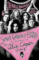 Snakes! Guillotines! Electric Chairs!: My Adventures in The Alice Cooper Group