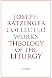 Joseph Ratzinger-Collected Works: Theology of the Liturgy