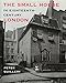 The Small House in Eighteenth-Century London by 