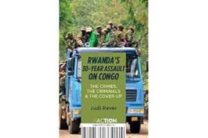Rwanda's 30-Year Assault on Congo: The Crimes, the Criminals, and the Cover-Up