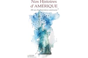 NOS HISTOIRES D'AMÉRIQUE: 250 ans d'indépendance américaine