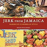 Jerk from Jamaica: Barbecue Caribbean Style [A Cookbook]