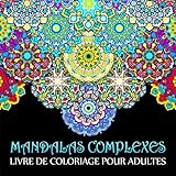 Image de Mandalas Complexes: Livre De Coloriage Pour Adultes: Un cadeau unique inspirant et motivant pour hommes, femmes, adolescents et seniors pour une ... e