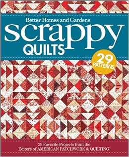 Scrappy Quilts: 29 Favorite Projects From The Editors Of American Patchwork And Quilting (Better Homes And Gardens Cooking) (9780470626238)