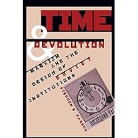 Time and Revolution: Marxism and the Design of Soviet Institutions