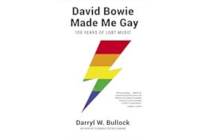 David Bowie Made Me Gay: 100 Years of LGBT Music
