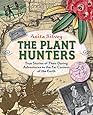 The Plant Hunters: True Stories of Their Daring Adventures to the Far Corners of the Earth