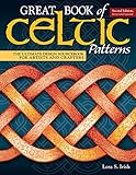 Great Book of Celtic Patterns, Second Edition, Revised and Expanded: The Ultimate Design Sourcebook
