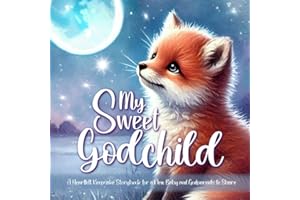 My Sweet Godchild - A Keepsake Storybook For A New Baby and Godparents To Share: Children's Book From Godparents to Godchild 