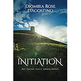 Initiation: My Faery Soul Awakening