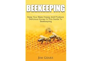 Bee Keeping: An Ultimate Guide To BeeKeeping At Home, Raise Honey Bees, Make Honey, Homesteading, Self sustainability, backyard bee's, building beehives, Honeybees, Beginners Guide To Beekeeping.