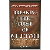 Breaking the Curse of Willie Lynch: The Science Of Slave Psychology