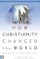 How Christianity Changed the World
