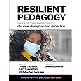 Resilient Pedagogy: Practical Teaching Strategies to Overcome Distance, Disruption, and Distraction