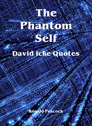 Phantom Self - David Icke Quotes