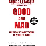 Good and Mad: The Revolutionary Power of Women's Anger