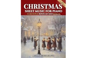 Christmas Sheet Music for Piano: Learn to Play 30 Popular Carols Beginners to Advanced with MP3 Downloads