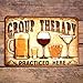Funny Group Therapy Practiced Here Sign - Beer Alcohol Shot Wine Whiskey Martini Vintage Retro Tin Pub Metal Tin Wall Signs Size: 8x12 Inches