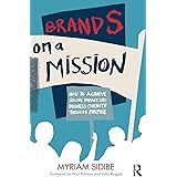 Brands on a Mission: How to Achieve Social Impact and Business Growth Through Purpose