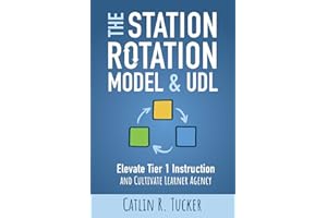 The Station Rotation Model and UDL: Elevate Tier 1 Instruction and Cultivate Learner Agency