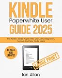 The All-New Kindle Paperwhite User Guide 2025: The Perfect All-New Kindle Paperwhite Manual for Beginners, Seniors, and New Kindle Users (Amazon Kindle Series)