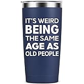 Birthday & Fathers Day Gift - Funny Tumbler for Men - It's Weird Being the Same Age as Old People - 20oz Navy Blue Stainless Steel Coffee Mug - Gag Gifts for Him, Dad, Grandpa, Husband, Friend