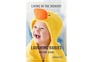 Living in the Moment - Laughing Babies Picture Book: Photographs for Dementia Patients, Seniors with Alzheimer's, Stroke Survivors, or People with Autism