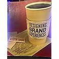 Designing Brand Experience: Creating Powerful Integrated Brand Solutions (Graphic Design/Interactive Media)