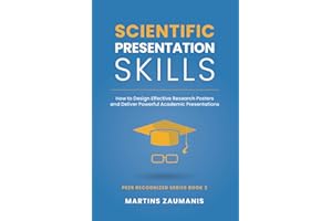 Scientific Presentation Skills: How to Design Effective Research Posters and Deliver Powerful Academic Presentations