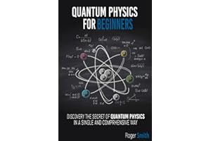 Quantum Physics for Beginners: discover the secrets of quantum physics in a simple and comprehensive way
