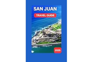San Juan travel guide 2025: The Balmy Caribbean Breeze,The Rhythms of Salsa Music,Old San Juan's cobblestone street And El Morro Fort. (EXPLORE TRAVEL GUIDE)