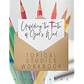 Unfolding Truth™ Topical Bible Studies Workbook: Unfolding the Truth of God's Word One Topic at a Time